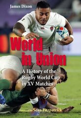 World in Union: A History of the Rugby World Cup in XV Matches kaina ir informacija | Knygos apie sveiką gyvenseną ir mitybą | pigu.lt