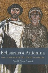 Belisarius & Antonina: Love and War in the Age of Justinian kaina ir informacija | Biografijos, autobiografijos, memuarai | pigu.lt