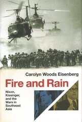 Fire and Rain: Nixon, Kissinger, and the Wars in Southeast Asia kaina ir informacija | Istorinės knygos | pigu.lt