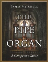 Pipe Organ: A Composer's Guide kaina ir informacija | Knygos apie meną | pigu.lt