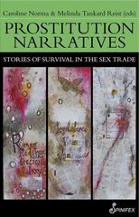 Prostitution Narratives: Stories of Survival in the Sex Trade kaina ir informacija | Biografijos, autobiografijos, memuarai | pigu.lt