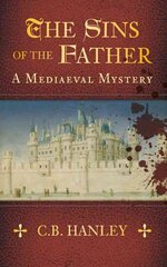 Sins of the Father: A Mediaeval Mystery (Book 1) цена и информация | Фантастика, фэнтези | pigu.lt