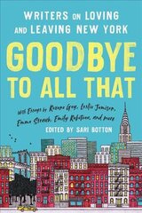 Goodbye to All That (Revised Edition): Writers on Loving and Leaving New York цена и информация | Поэзия | pigu.lt