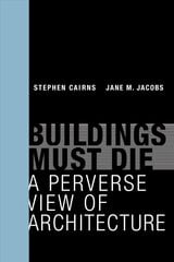 Buildings Must Die: A Perverse View of Architecture kaina ir informacija | Knygos apie architektūrą | pigu.lt