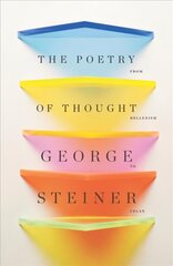Poetry of Thought: From Hellenism to Celan цена и информация | Исторические книги | pigu.lt