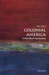 Colonial America: A Very Short Introduction: A Very Short Introduction kaina ir informacija | Istorinės knygos | pigu.lt