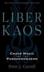 Liber Kaos: Chaos Magic for the Pandaemonaeon New Edition, Updated & Revised ed. kaina ir informacija | Saviugdos knygos | pigu.lt