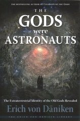 Gods Were Astronauts: The Extraterrestrial Identity of the Old Gods Revealed 10th Revised edition kaina ir informacija | Socialinių mokslų knygos | pigu.lt