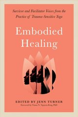 Embodied Healing: Stories and Lessons from Survivors and Therapists kaina ir informacija | Socialinių mokslų knygos | pigu.lt