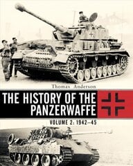 History of the Panzerwaffe: Volume 2: 1942-45, Volume 2, 1943-45 цена и информация | Исторические книги | pigu.lt