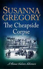 Cheapside Corpse: The Tenth Thomas Chaloner Adventure kaina ir informacija | Fantastinės, mistinės knygos | pigu.lt