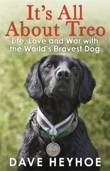 It's All About Treo: Life and War with the World's Bravest Dog цена и информация | Биографии, автобиогафии, мемуары | pigu.lt
