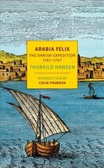 Arabia Felix: The Danish Expedition of 1761-1767 Main kaina ir informacija | Biografijos, autobiografijos, memuarai | pigu.lt