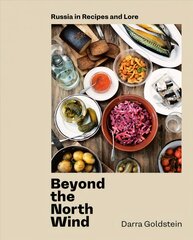 Beyond the North Wind: Recipes and Stories from Russia цена и информация | Книги рецептов | pigu.lt