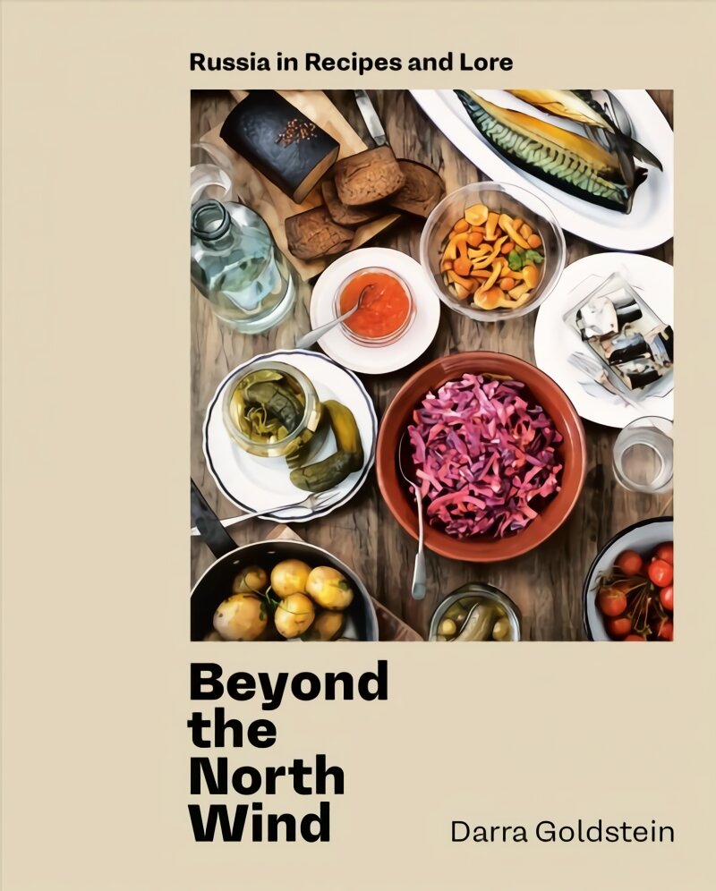 Beyond the North Wind: Recipes and Stories from Russia kaina ir informacija | Receptų knygos | pigu.lt