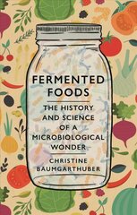 Fermented Foods: The History and Science of a Microbiological Wonder цена и информация | Книги рецептов | pigu.lt