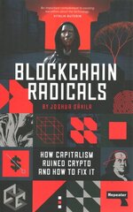 Blockchain Radicals: How Capitalism Ruined Crypto and How to Fix It New edition цена и информация | Книги по экономике | pigu.lt