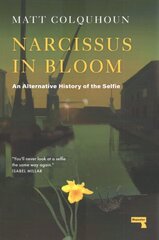 Narcissus in Bloom: An Alternative History of the Selfie цена и информация | Книги по фотографии | pigu.lt