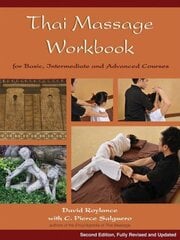 Thai Massage Workbook: For Basic, Intermediate, and Advanced Courses 2nd Edition, Revised kaina ir informacija | Saviugdos knygos | pigu.lt