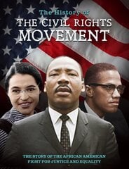 History of the Civil Rights Movement: The Story of the African American Fight for Justice and Equality kaina ir informacija | Istorinės knygos | pigu.lt