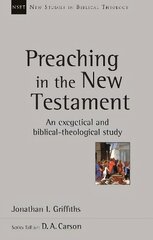 Preaching in the New Testament: An Exegetical And Biblical-Theological Study kaina ir informacija | Dvasinės knygos | pigu.lt