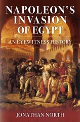 Napoleon's Invasion of Egypt: An Eyewitness History kaina ir informacija | Istorinės knygos | pigu.lt