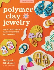 Polymer Clay Jewelry: The ultimate guide to making wearable art earrings kaina ir informacija | Knygos apie sveiką gyvenseną ir mitybą | pigu.lt