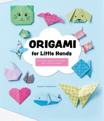 Origami for Little Hands: More Than 30 Animal Foldings, Toys, and Decorations kaina ir informacija | Knygos mažiesiems | pigu.lt