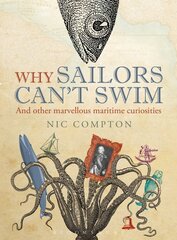Why Sailors Can't Swim and Other Marvellous Maritime Curiosities цена и информация | Путеводители, путешествия | pigu.lt