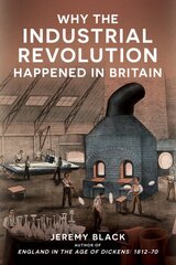 Why the Industrial Revolution Happened in Britain kaina ir informacija | Istorinės knygos | pigu.lt
