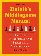 Zlotniks Middlegame Manual: Typical Structures and Strategic Manoeuvres kaina ir informacija | Knygos apie sveiką gyvenseną ir mitybą | pigu.lt