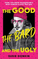 Good, the Bard and the Ugly: A funny, modern take on Shakespeare's best-known plays from the Bafta-winning Horrible Histories writer цена и информация | Фантастика, фэнтези | pigu.lt