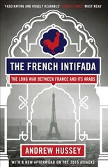 French Intifada: The Long War Between France and Its Arabs kaina ir informacija | Istorinės knygos | pigu.lt