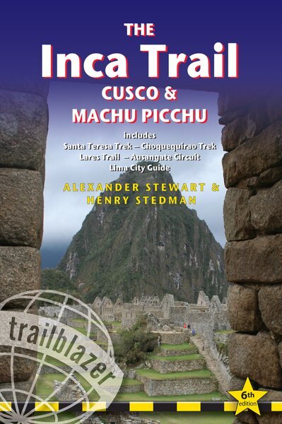 Inca Trail, Cusco & Machu Picchu: Includes Santa Teresa Trek - Choquequirao Trek - Lares Trail - Ausangate Circuit - Lima City Guide 6th Revised edition kaina ir informacija | Kelionių vadovai, aprašymai | pigu.lt