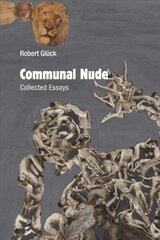 Communal Nude: Collected Essays цена и информация | Поэзия | pigu.lt