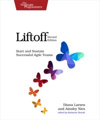 Liftoff, 2e: Start and Sustain Successful Agile Teams 2nd Revised edition kaina ir informacija | Ekonomikos knygos | pigu.lt
