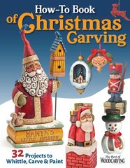 How-To Book of Christmas Carving: 32 Projects to Whittle, Carve & Paint цена и информация | Книги о питании и здоровом образе жизни | pigu.lt