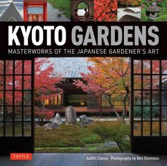 Kyoto Gardens: Masterworks of the Japanese Gardener's Art kaina ir informacija | Knygos apie sodininkystę | pigu.lt