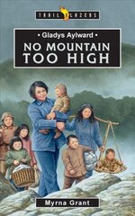 Gladys Aylward: No Mountain Too High Revised ed. kaina ir informacija | Knygos paaugliams ir jaunimui | pigu.lt