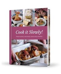 Cook it Slowly!: Prepare Quickly, Cook Slowly, Savour Every Mouthful цена и информация | Книги рецептов | pigu.lt