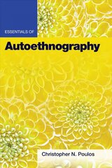 Essentials of Autoethnography kaina ir informacija | Socialinių mokslų knygos | pigu.lt