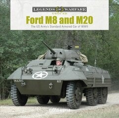 Ford M8 and M20: The US Army's Standard Armored Car of WWII: The Us Army's Standard Armored Car of WWII kaina ir informacija | Socialinių mokslų knygos | pigu.lt