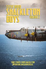 Shackleton Boys: Volume 2: True Stories from Shackleton Operators Based Overseas цена и информация | Исторические книги | pigu.lt