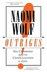 Outrages: Sex, Censorship and the Criminalisation of Love цена и информация | Книги по социальным наукам | pigu.lt