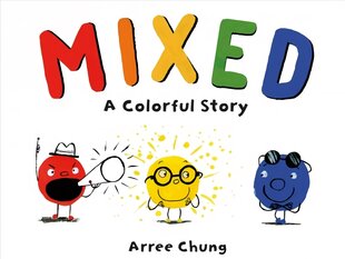 Mixed: A Colorful Story kaina ir informacija | Knygos mažiesiems | pigu.lt