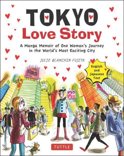 Tokyo Love Story: A Manga Memoir of One Woman's Journey in the World's Most Exciting City (Told in English and Japanese Text) kaina ir informacija | Kelionių vadovai, aprašymai | pigu.lt