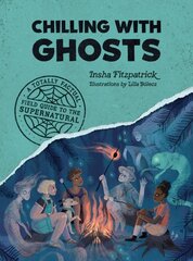 Chilling with Ghosts : A Totally Factual Field Guide to the Supernatural kaina ir informacija | Knygos paaugliams ir jaunimui | pigu.lt