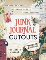 Junk Journal Cutouts: Vintage Designs: From Botanicals to Travel, 350plus Timeless Images for Creative Journaling цена и информация | Книги о питании и здоровом образе жизни | pigu.lt