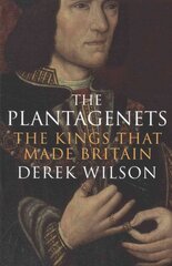 Plantagenets: The Kings That Made Britain kaina ir informacija | Istorinės knygos | pigu.lt