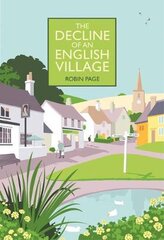 Decline of an English Village kaina ir informacija | Knygos apie sveiką gyvenseną ir mitybą | pigu.lt